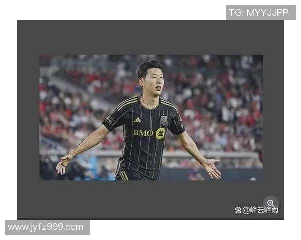 孙兴慜本赛季表现亮眼斩获15球5助攻助力球队争夺荣誉